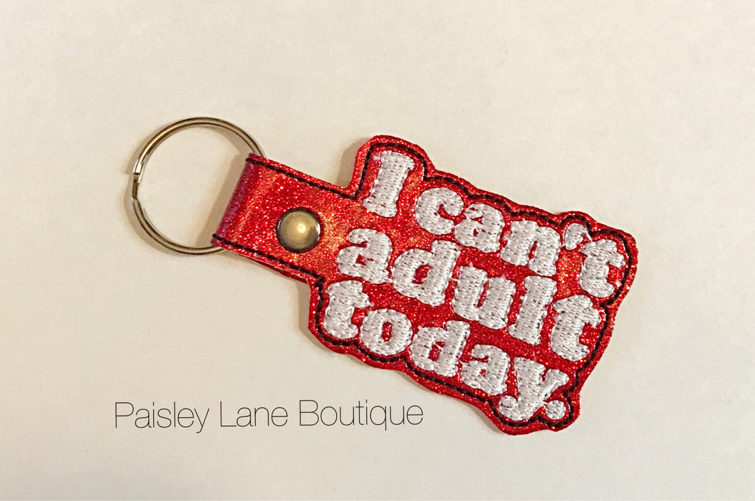 I Can't Adult Today Keychain