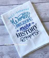 Load image into Gallery viewer, Well Behaved Women Tea Towel
