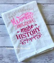 Load image into Gallery viewer, Well Behaved Women Tea Towel
