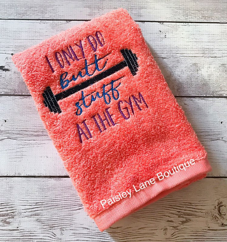 I Only Do Butt Stuff At the Gym Hand Towel